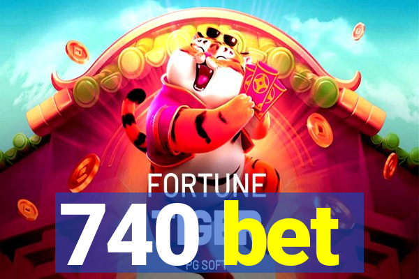 740 bet